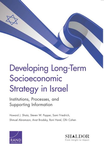 Developing Long-Term Socioeconomic Strategy in Israel: Institutions, Processes, and Supporting Information - Howard J. Shatz - Kirjat - RAND - 9780833087058 - torstai 2. kesäkuuta 2016