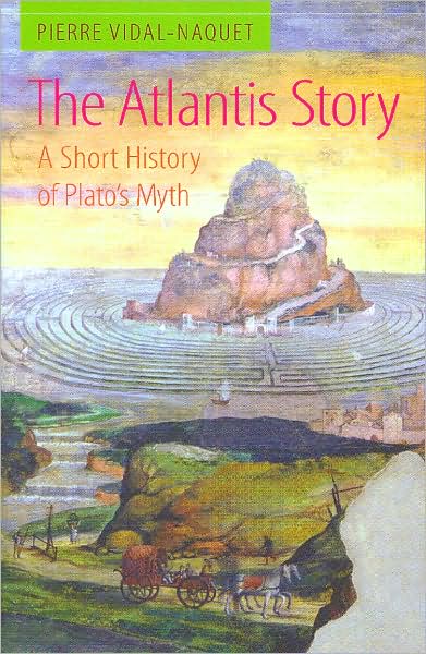 Cover for Pierre Vidal-Naquet · The Atlantis Story: A Short History of Plato's Myth (Hardcover Book) (2007)