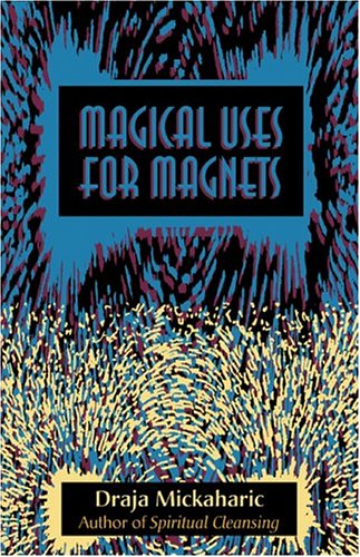 Cover for Draja Mickaharic · Magical Uses for Magnets (Paperback Book) (2004)