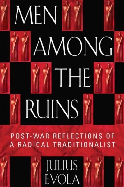 Cover for Julius Evola · Men Among the Ruins: Post-War Reflections of a Radical Traditionalist (Paperback Bog) (2002)