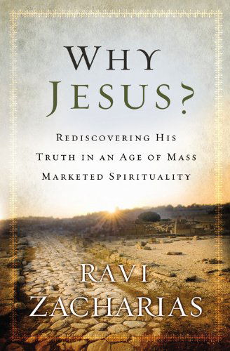 Cover for Ravi Zacharias · Why Jesus?: Rediscovering His Truth in an Age of Mass Marketed Spirituality (Paperback Book) (2014)