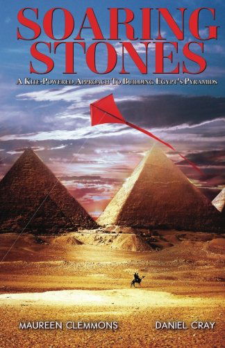 Cover for Maureen Clemmons · Soaring Stones: a Kite-powered Approach to Building Egypt's Pyramids (Paperback Book) (2011)