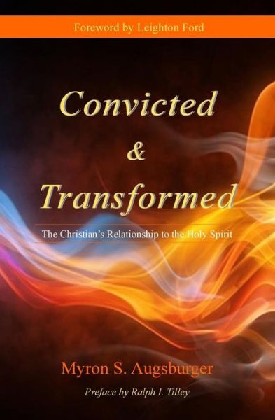 Cover for Dr Myron S Augusburger · Convicted &amp; Transformed: the Christian's Relationship to the Holy Spirit (Paperback Book) (2015)