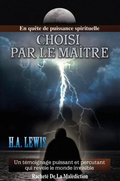 Cover for H a Lewis · Choisi Par Le Maitre: en Quete De Puissance Spirituelle (Paperback Book) (2015)