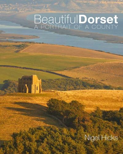 Cover for Nigel Hicks · Beautiful Dorset: A Portrait of a County (Pocketbok) (2022)