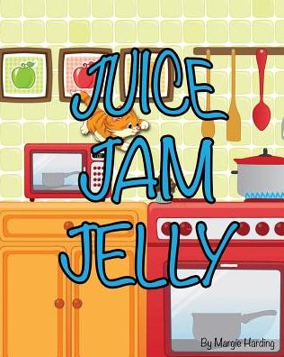 Cover for Margie Harding · Juice Jam Jelly (Paperback Book) (2015)