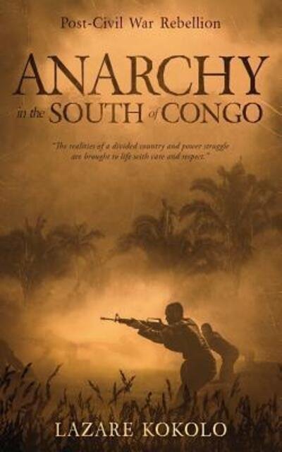 Cover for Lazare Kokolo · Anarchy in the South of Congo : Post-Civil War Rebellion (Pocketbok) (2018)