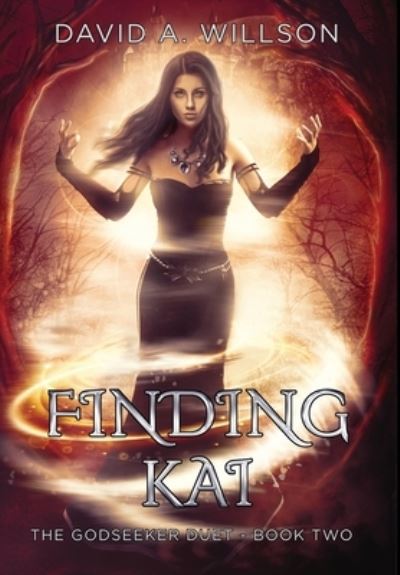 Cover for David A Willson · Finding Kai The Godseeker Duet - Book Two (Hardcover Book) (2019)