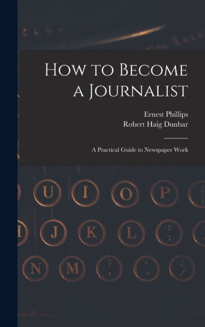 Cover for Ernest Phillips · How to Become a Journalist (Hardcover Book) (2021)