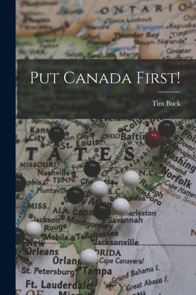 Cover for Tim 1891-1973 Buck · Put Canada First! (Paperback Book) (2021)