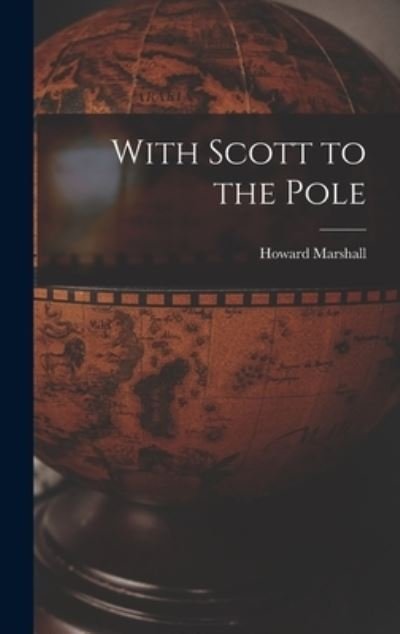 Cover for Howard 1900- Marshall · With Scott to the Pole (Hardcover Book) (2021)