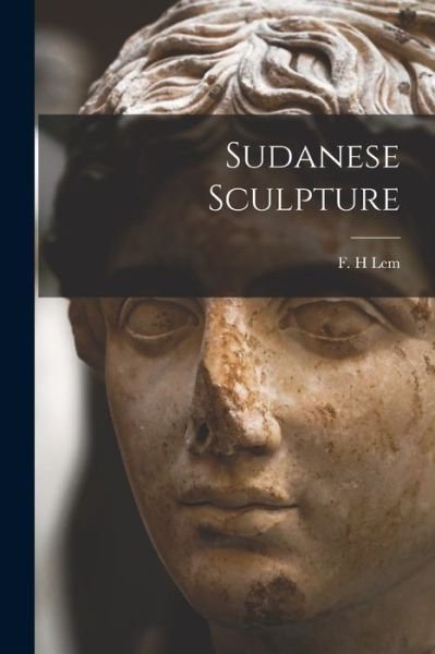 Cover for F H Lem · Sudanese Sculpture (Taschenbuch) (2021)