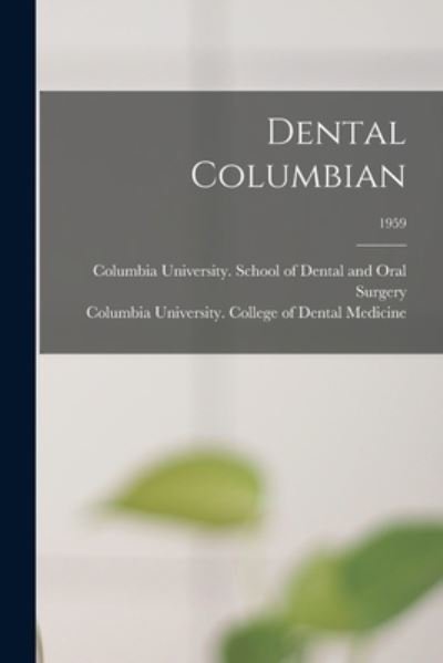 Cover for Columbia University School of Dental · Dental Columbian; 1959 (Paperback Book) (2021)