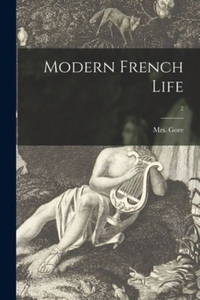 Cover for Mrs (Catherine Grace Frances) Gore · Modern French Life; 2 (Pocketbok) (2021)