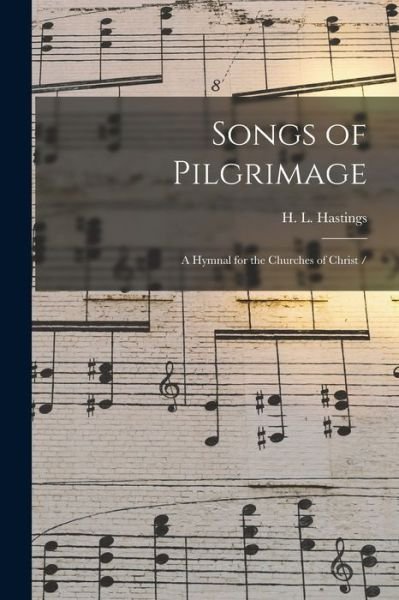 Songs of Pilgrimage - H L (Horace Lorenzo) 183 Hastings - Kirjat - Legare Street Press - 9781015316058 - perjantai 10. syyskuuta 2021