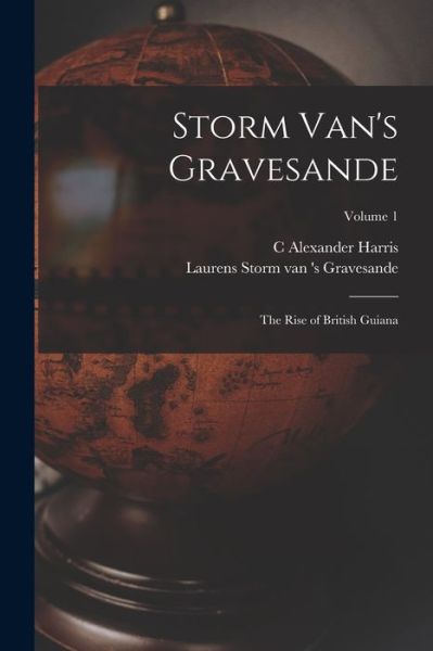 Cover for Laurens Storm Van 's Gravesande · Storm Van's Gravesande; the Rise of British Guiana; Volume 1 (Book) (2022)