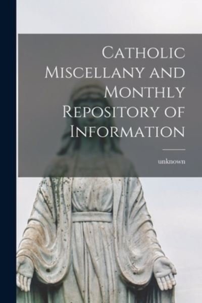 Cover for Unknown Unknown · Catholic Miscellany and Monthly Repository of Information (Buch) (2022)