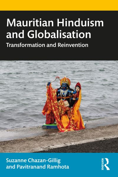 Cover for Chazan-Gillig, Suzanne (Institute Research and Development, France) · Mauritian Hinduism and Globalisation: Transformation and Reinvention (Paperback Book) (2022)