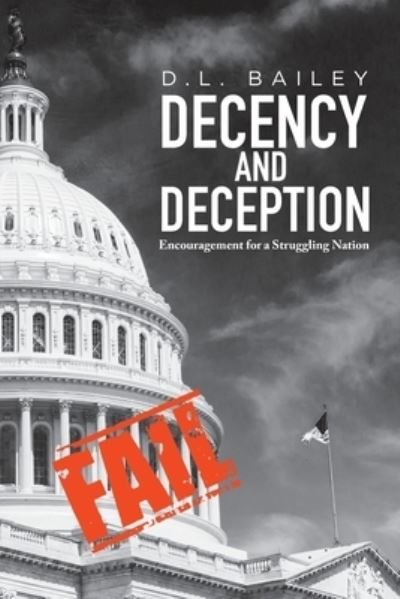 Cover for D L Bailey · Decency And Deception: Encouragement for a Struggling Nation (Pocketbok) (2021)