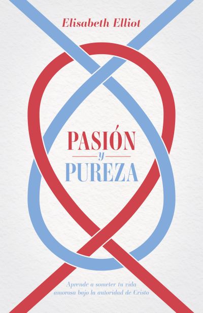 Cover for Elisabeth Elliot · Pasion y pureza (Paperback Book) (2022)