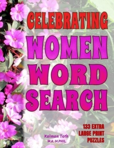 Cover for Kalman Toth M a M Phil · Celebrating Women Word Search (Paperback Bog) [Large type / large print edition] (2020)