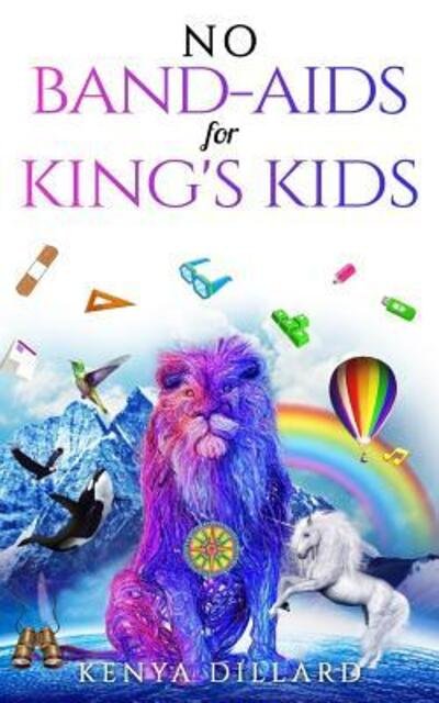 No Band-AIDS for King's Kids - Kenya Dillard - Libros - Independently Published - 9781090326058 - 25 de marzo de 2019