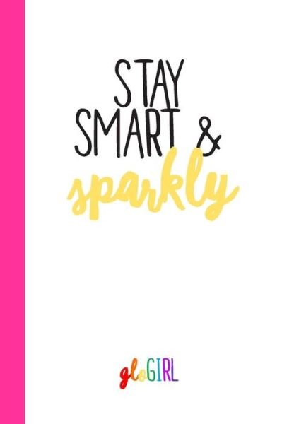 Cover for Glo Pelcher · GloGIRL Stay Smart &amp; Sparkly (Book) (2019)