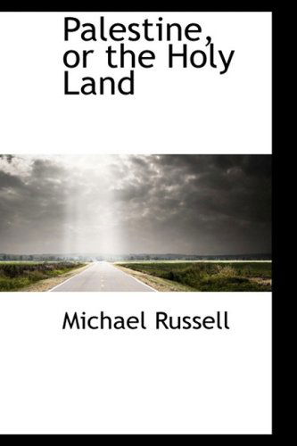 Palestine, or the Holy Land - Michael Russell - Books - BiblioLife - 9781103736058 - April 10, 2009