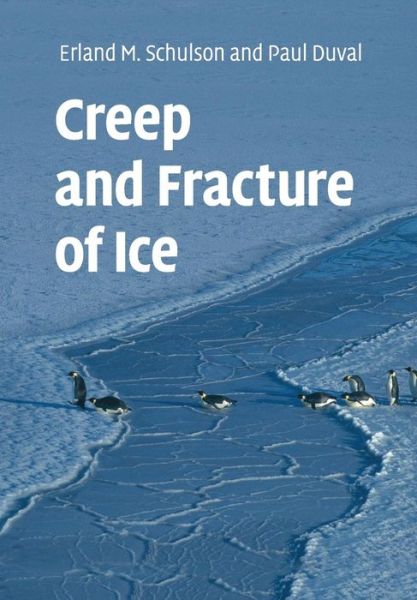 Cover for Schulson, Erland M. (Dartmouth College, New Hampshire) · Creep and Fracture of Ice (Paperback Book) (2018)