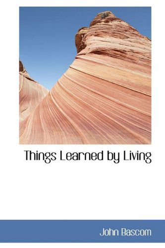 Cover for John Bascom · Things Learned by Living (Hardcover Book) (2009)