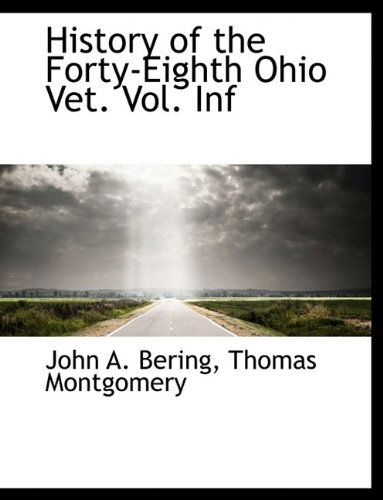 History of the Forty-eighth Ohio Vet. Vol. Inf - Thomas Montgomery - Books - BiblioLife - 9781115562058 - October 27, 2009