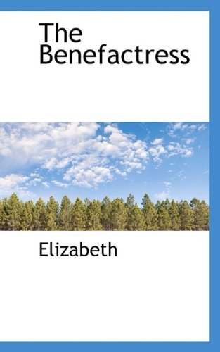 Cover for Elizabeth · The Benefactress (Taschenbuch) (2009)