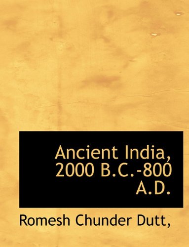 Cover for Romesh Chunder Dutt · Ancient India, 2000 B.C.-800 A.D. (Paperback Book) [Large type / large print edition] (2009)