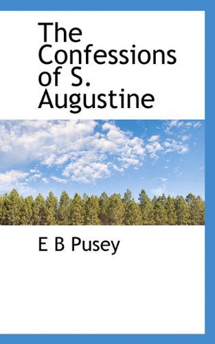 Cover for E B Pusey · The Confessions of S. Augustine (Paperback Book) (2009)