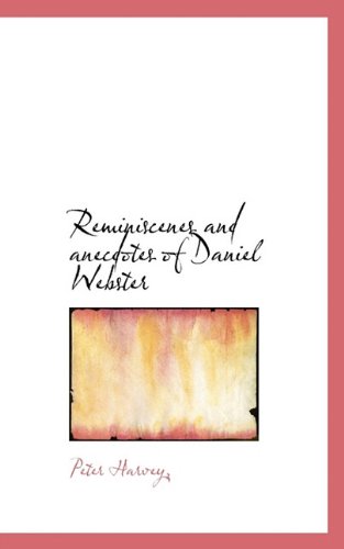 Cover for Peter Harvey · Reminiscenes and Anecdotes of Daniel Webster (Paperback Book) (2009)