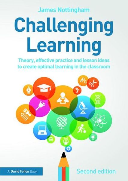 Challenging Learning: Theory, effective practice and lesson ideas to create optimal learning in the classroom - James Nottingham - Livros - Taylor & Francis Ltd - 9781138923058 - 22 de outubro de 2015