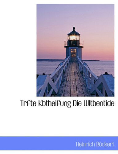 Trfte Kbtheifung Die Wltbentide - Heinrich Ruckert - Kirjat - BiblioLife - 9781140580058 - tiistai 6. huhtikuuta 2010