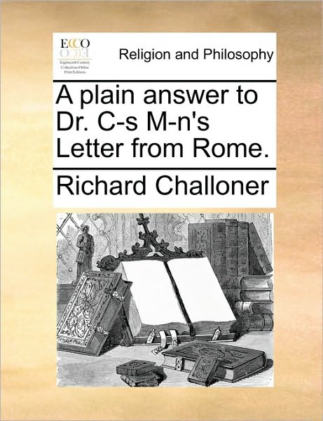 Cover for Richard Challoner · A Plain Answer to Dr. is M-n's Letter from Rome. (Paperback Book) (2010)