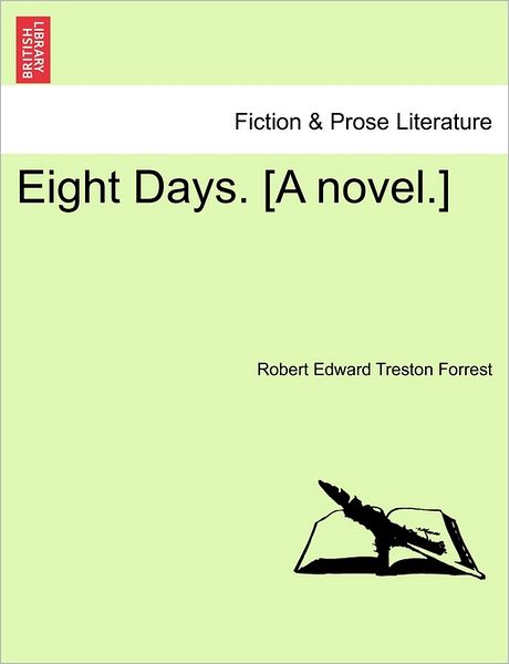 Cover for Robert Edward Treston Forrest · Eight Days. [a Novel.] (Paperback Book) (2011)