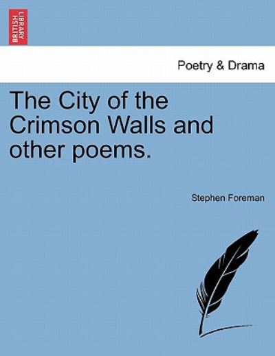 Stephen Foreman · The City of the Crimson Walls and Other Poems. (Paperback Book) (2011)