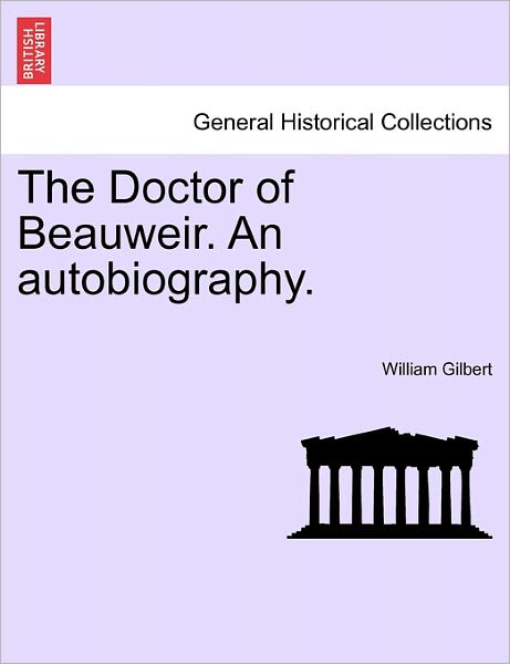 Cover for William Gilbert · The Doctor of Beauweir. an Autobiography. (Taschenbuch) (2011)