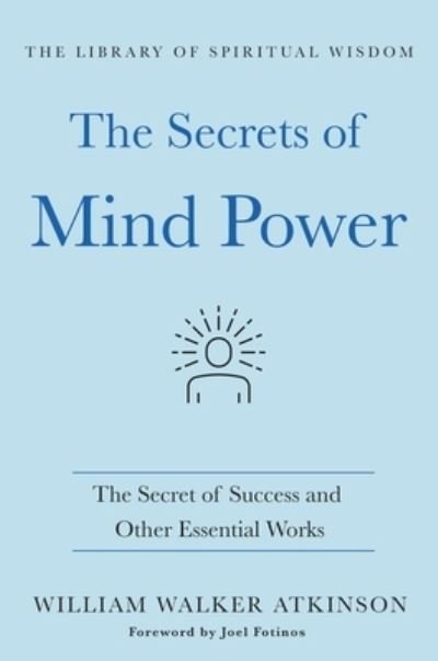 Cover for William Walker Atkinson · The Secrets of Mind Power: The Secret of Success and Other Essential Works - The Library of Spiritual Wisdom (Hardcover Book) (2021)