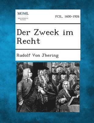 Cover for Rudolf Von Jhering · Der Zweck Im Recht, Volume I (Taschenbuch) (2013)