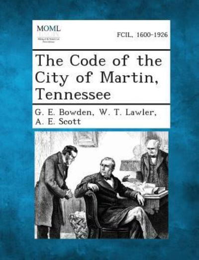 Cover for G E Bowden · The Code of the City of Martin, Tennessee (Paperback Book) (2013)