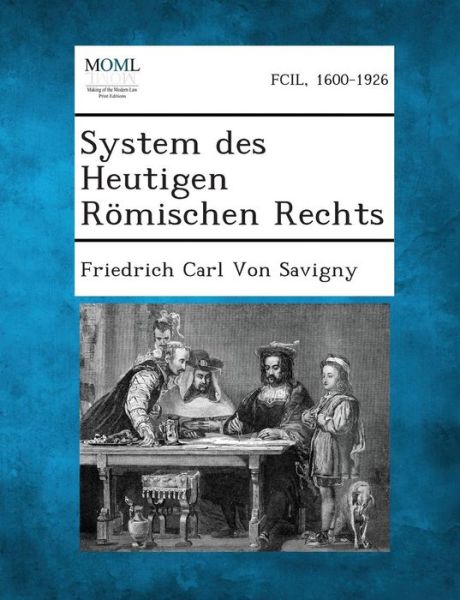 Cover for Friedrich Carl Von Savigny · System Des Heutigen Romischen Rechts (Pocketbok) (2013)