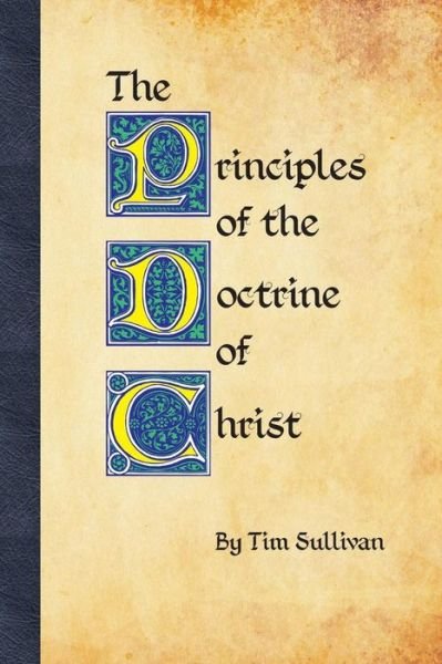 Cover for Tim Sullivan · The Principles of the Doctrine of Christ (Pocketbok) (2014)