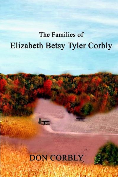 Cover for Don Corbly · Families of Elizabeth Betsy Tyler Corbly (Book) (2014)