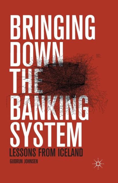 Cover for G. Johnsen · Bringing Down the Banking System: Lessons from Iceland (Paperback Book) [1st ed. 2014 edition] (2015)