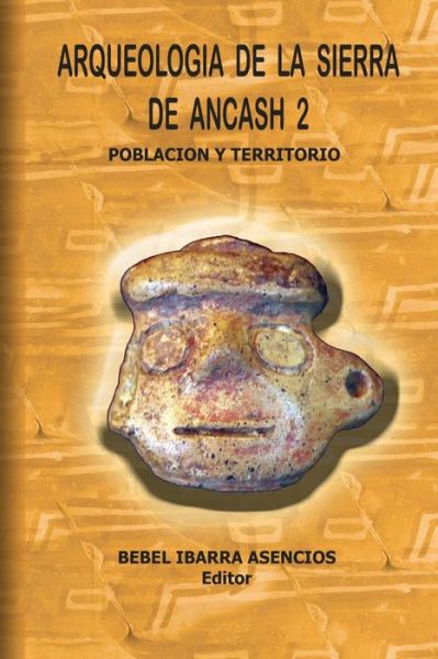 Cover for Bebel Ibarra Asencios · Arqueologia De La Sierra De Ancash 2 (Taschenbuch) (2017)