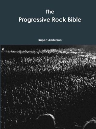 Cover for Rupert Anderson · The Progressive Rock Bible (Pocketbok) (2016)